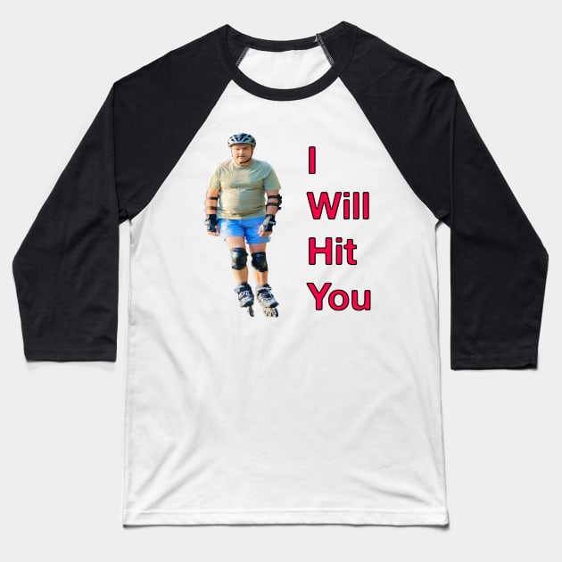 I Will Hit You (Rollerblade Sport) Baseball T-Shirt by blueversion